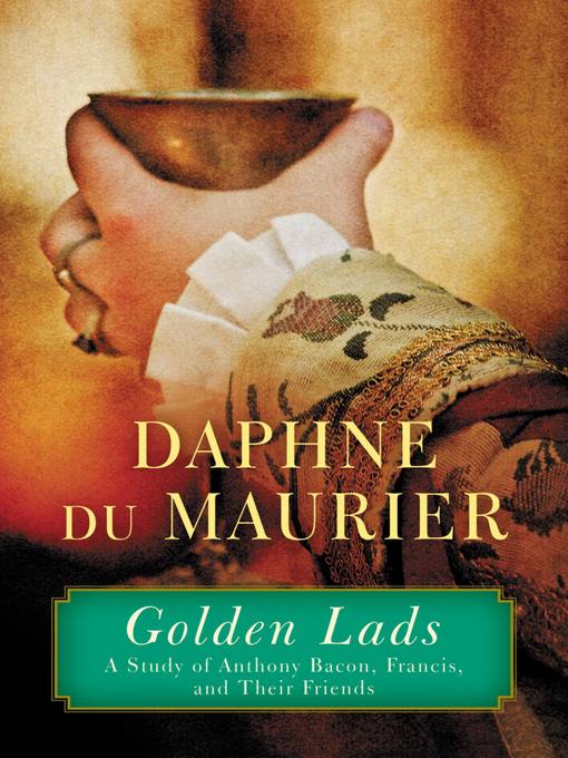 Title details for Golden Lads by Daphne du Maurier - Wait list